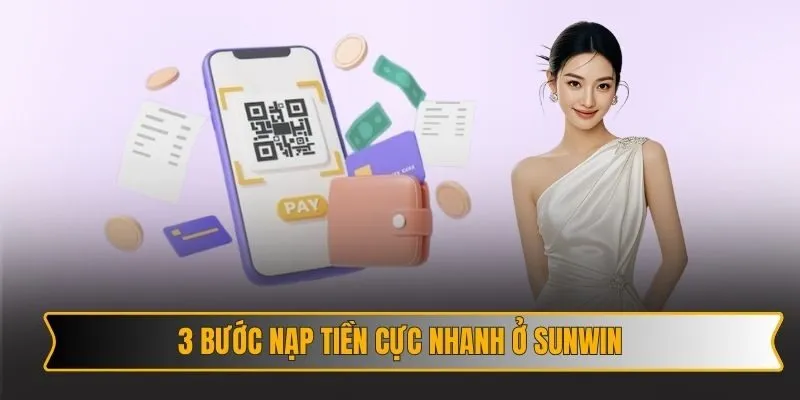 Nạp/Rút tiền 2 Nạp rút SUNWIN thành công với 3 bước siêu đơn giản